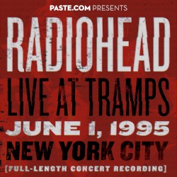1995-06-01: PASTE.COM Presents: Radiohead Live at Tramps: New York, NY, USA