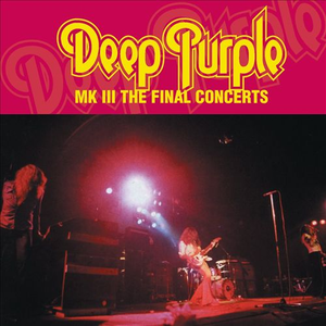 Deep Purple Mk III: The Final Concerts