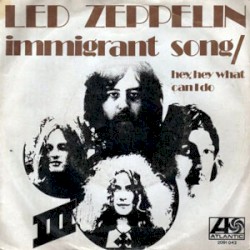 Immigrant Song / Hey, Hey, What Can I Do
