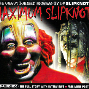 Maximum Slipknot: The Unauthorised Biography of Slipknot