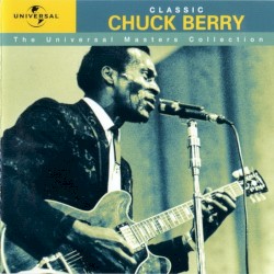 Classic Chuck Berry: The Universal Masters Collection