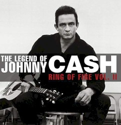 The Legend of Johnny Cash, Vol. II