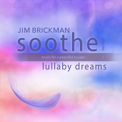 Soothe, Vol. 5: Lullaby Dreams - Music for a Peaceful Escape