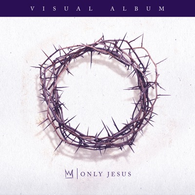 Only Jesus (Visual Album)