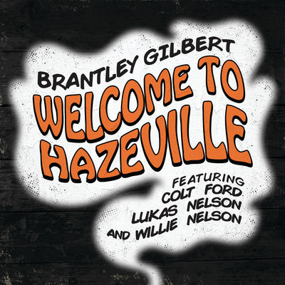 Welcome to Hazeville (feat. Colt Ford, Lukas Nelson & Willie Nelson)