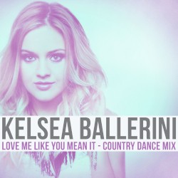 Love Me Like You Mean It (country dance mix)