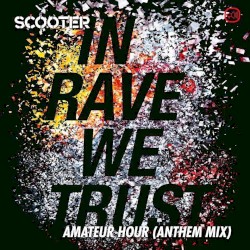 In Rave We Trust (Amateur Hour)