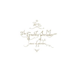 The Gnostic Preludes: Music of Splendor