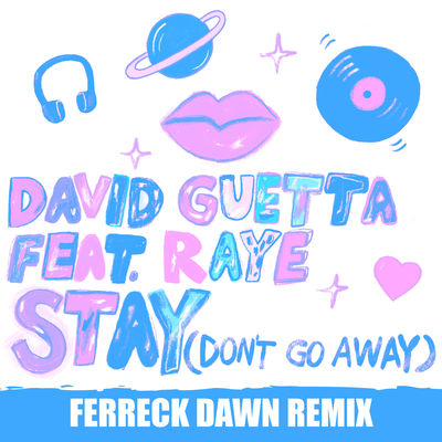 Stay (Don't Go Away) [feat. Raye] [Ferreck Dawn Remix]