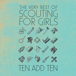 Ten Add Ten: The Very Best Of Scouting For Girls