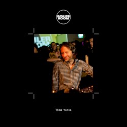 Boiler Room: Thom Yorke in London, Oct 11, 2011