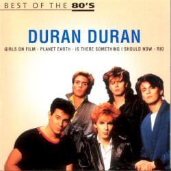 Best of the 80's: Duran Duran