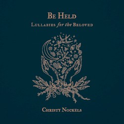 Be Held: Lullabies for the Beloved