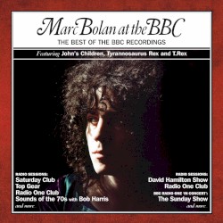 Marc Bolan at the BBC - The Best of the BBC Recordings