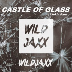 Castle of Glass (WILDJAXX remix)