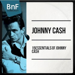 15 Essentials of Johnny Cash (Mono Version)