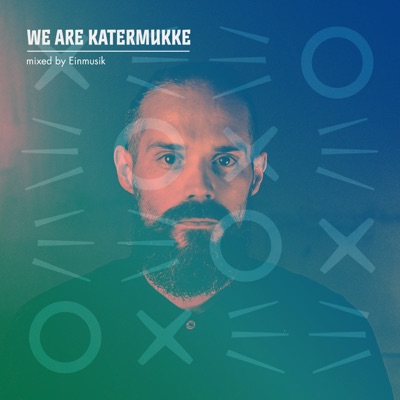 WE ARE KATERMUKKE: Einmusik (DJ Mix)