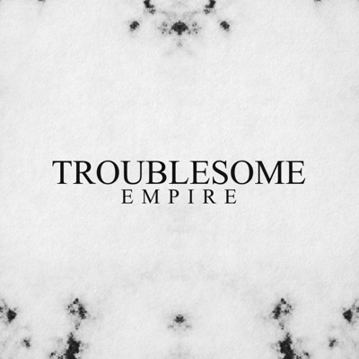 Troublesome