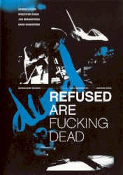 Refused Are Fucking Dead