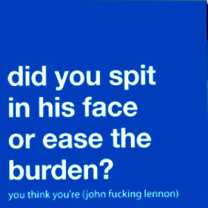 You Think You're (John Fucking Lennon)