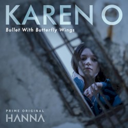Bullet With Butterfly Wings (From “Hanna”)
