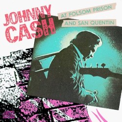 At Folsom Prison and San Quentin