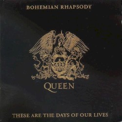 Bohemian Rhapsody / These Are the Days of Our Lives