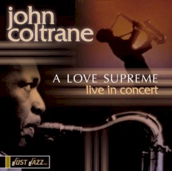 Just Jazz: A Love Supreme: Live in Concert