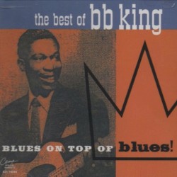 Blues on Top of Blues: The Best of B.B. King