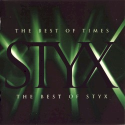 The Best of Times: The Best of Styx