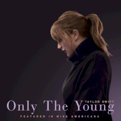 Only the Young (featured in Miss Americana)