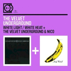 White Light/White Heat + The Velvet Underground & Nico