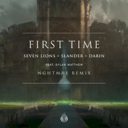 First Time (NGHTMRE remix)