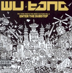 Wu-Tang Meets the Indie Culture, Vol. 2: Enter the Dubstep