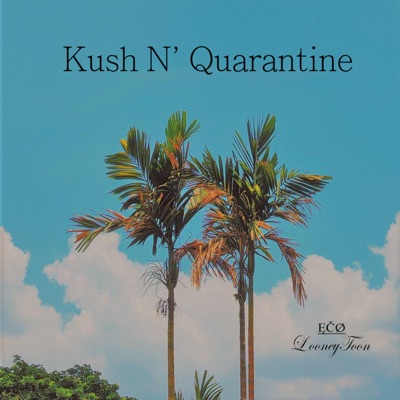 Kush N' Quarantine (feat. Loony Toon)