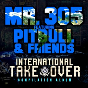 Mr. 305 featuring Pitbull & Friends: International Takeover