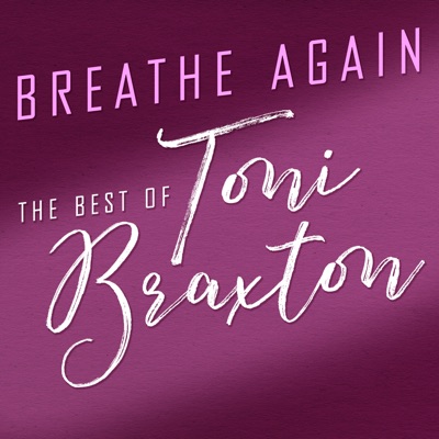 Breathe Again: The Best of Toni Braxton