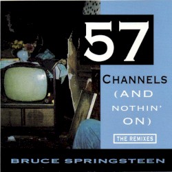 57 Channels (and Nothin’ On)