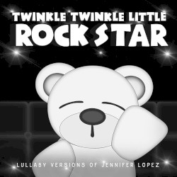 Lullaby Versions of Jennifer Lopez