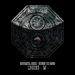 BABYMETAL ARISES - BEYOND THE MOON - LEGEND M