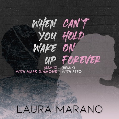 When You Wake Up / Can’t Hold on Forever (Remixes