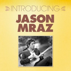 Introducing… Jason Mraz