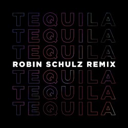 Tequila (Robin Schulz remix)