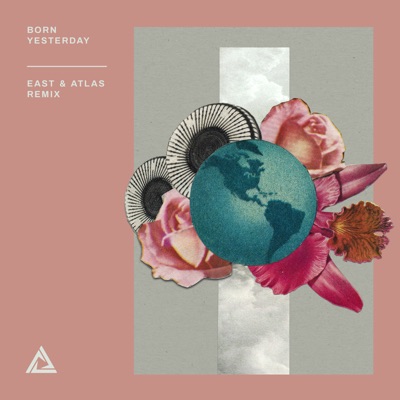 Born Yesterday (feat. Brigetta) [East & Atlas Remix]