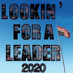 Lookin’ for a Leader – 2020