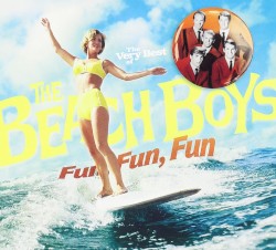 Fun, Fun, Fun: The Very Best of The Beach Boys