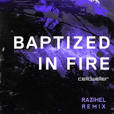 Baptized in Fire (Razihel Remix)