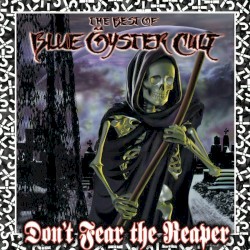 Don’t Fear the Reaper: The Best of Blue Öyster Cult