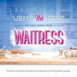 What's Not Inside: The Lost Songs From Waitress