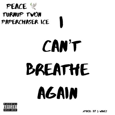 I Can't Breathe Again (feat. Turnup Twon & PaperChaser Ice)